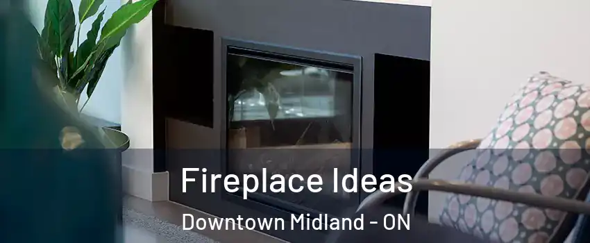  Fireplace Ideas Downtown Midland - ON