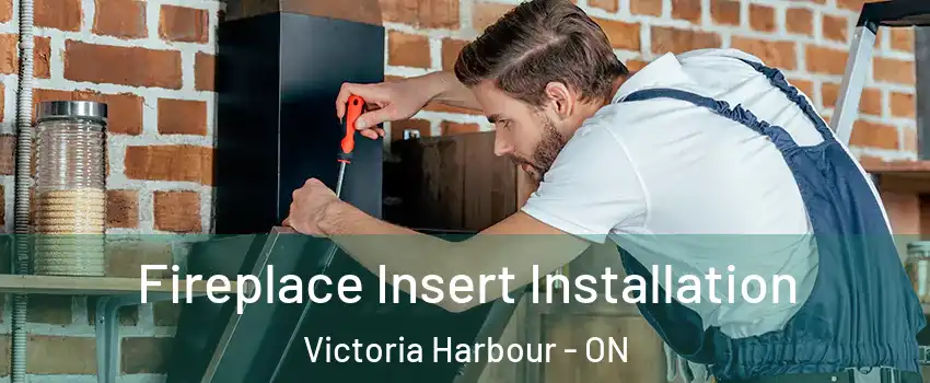  Fireplace Insert Installation Victoria Harbour - ON