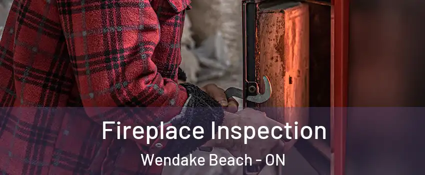  Fireplace Inspection Wendake Beach - ON
