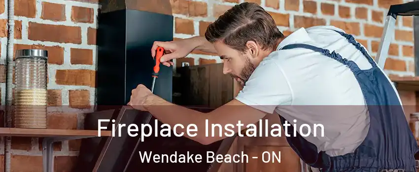  Fireplace Installation Wendake Beach - ON