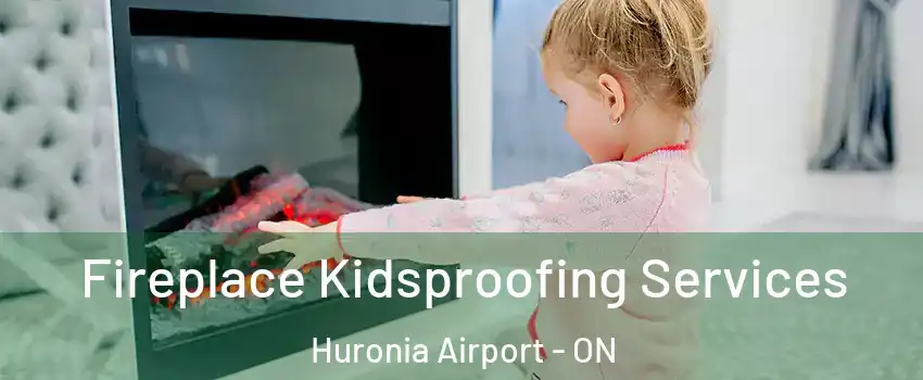  Fireplace Kidsproofing Services Huronia Airport - ON