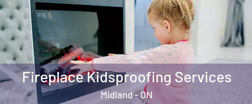  Fireplace Kidsproofing Services Midland - ON