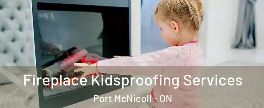  Fireplace Kidsproofing Services Port McNicoll - ON