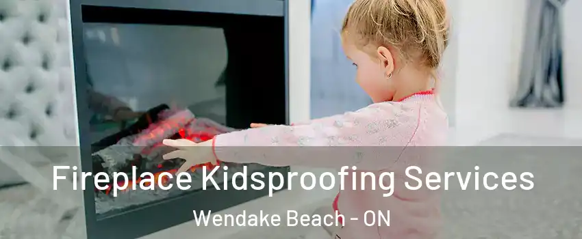  Fireplace Kidsproofing Services Wendake Beach - ON