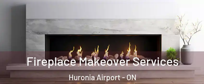  Fireplace Makeover Services Huronia Airport - ON