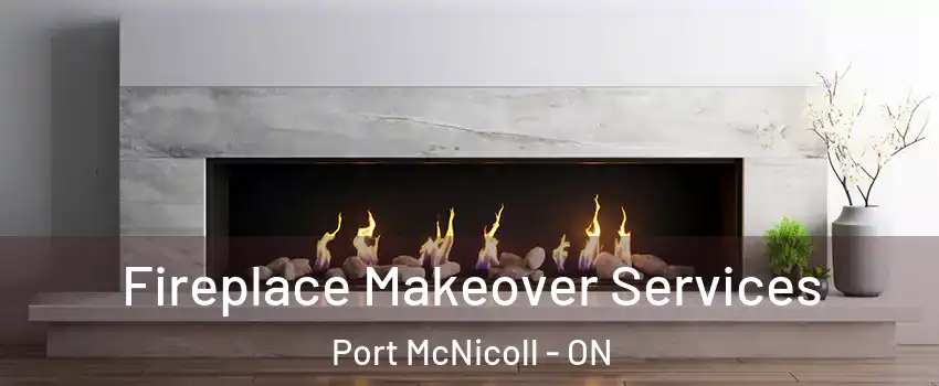  Fireplace Makeover Services Port McNicoll - ON