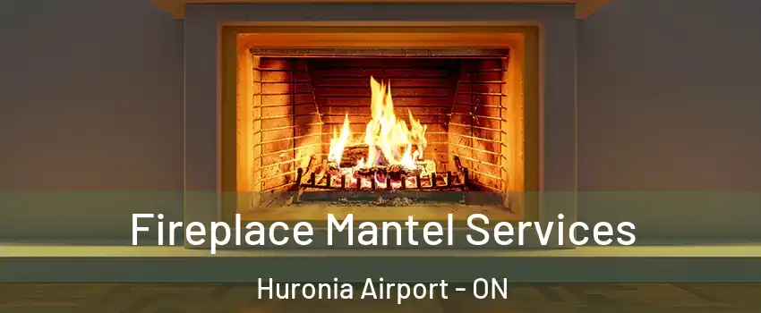  Fireplace Mantel Services Huronia Airport - ON