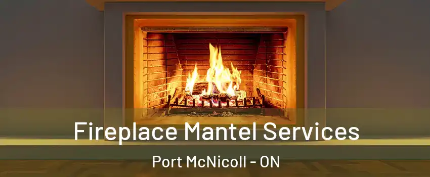 Fireplace Mantel Services Port McNicoll - ON