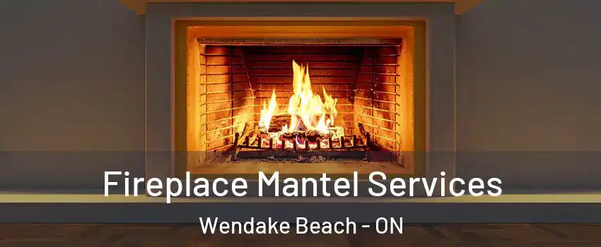  Fireplace Mantel Services Wendake Beach - ON
