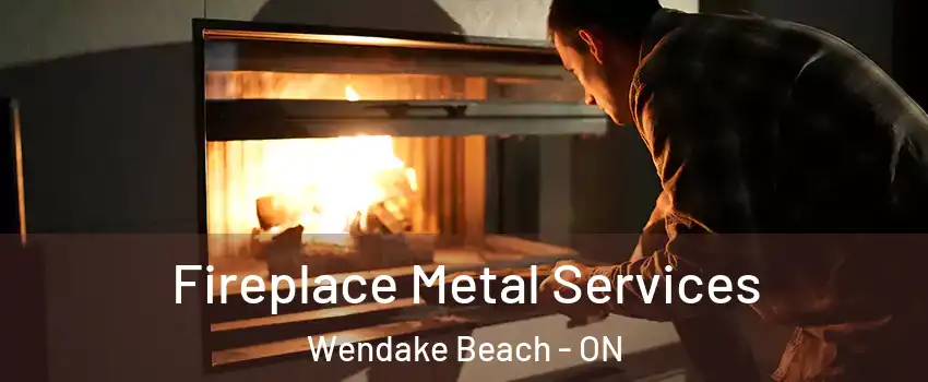  Fireplace Metal Services Wendake Beach - ON