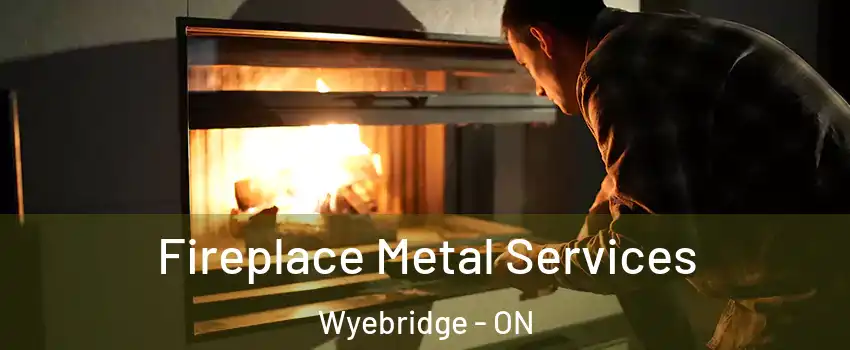  Fireplace Metal Services Wyebridge - ON