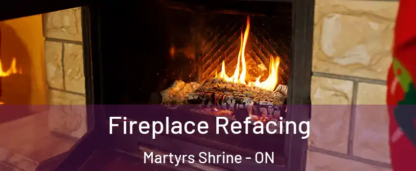  Fireplace Refacing Martyrs Shrine - ON