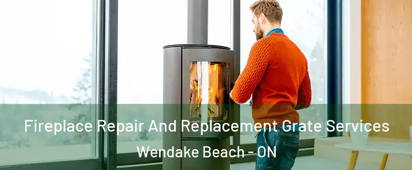  Fireplace Repair And Replacement Grate Services Wendake Beach - ON