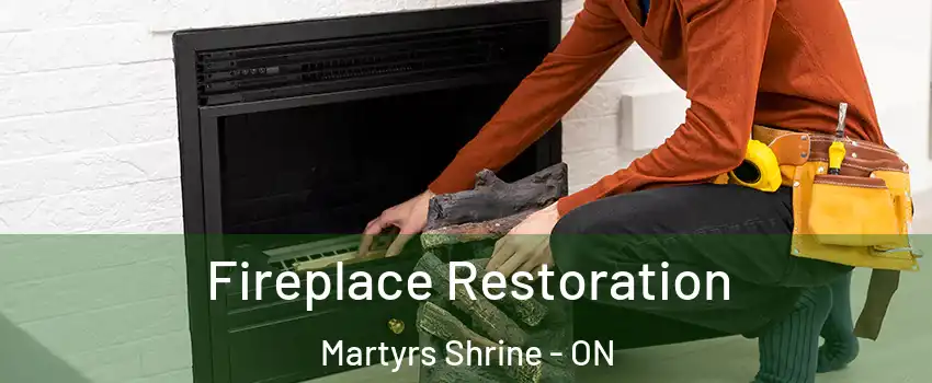  Fireplace Restoration Martyrs Shrine - ON
