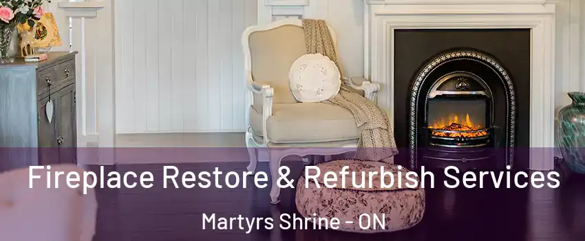  Fireplace Restore & Refurbish Services Martyrs Shrine - ON