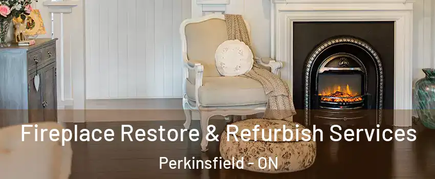  Fireplace Restore & Refurbish Services Perkinsfield - ON