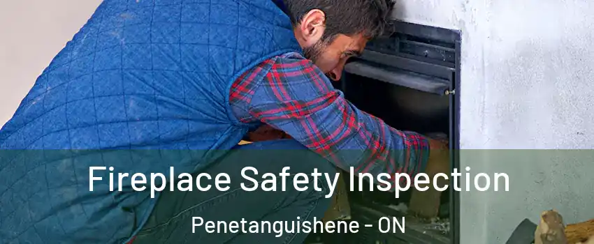  Fireplace Safety Inspection Penetanguishene - ON