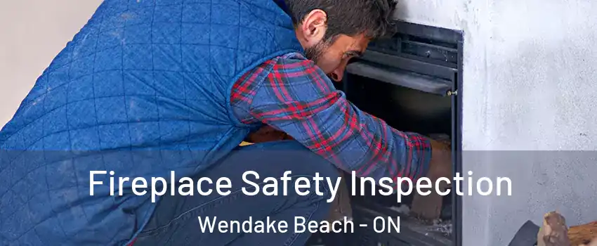  Fireplace Safety Inspection Wendake Beach - ON
