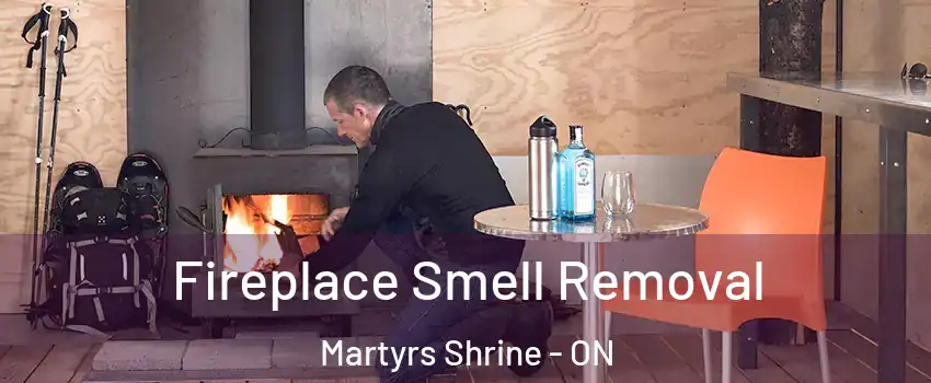  Fireplace Smell Removal Martyrs Shrine - ON
