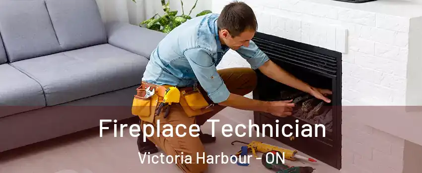  Fireplace Technician Victoria Harbour - ON
