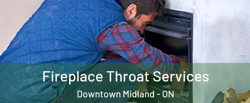  Fireplace Throat Services Downtown Midland - ON