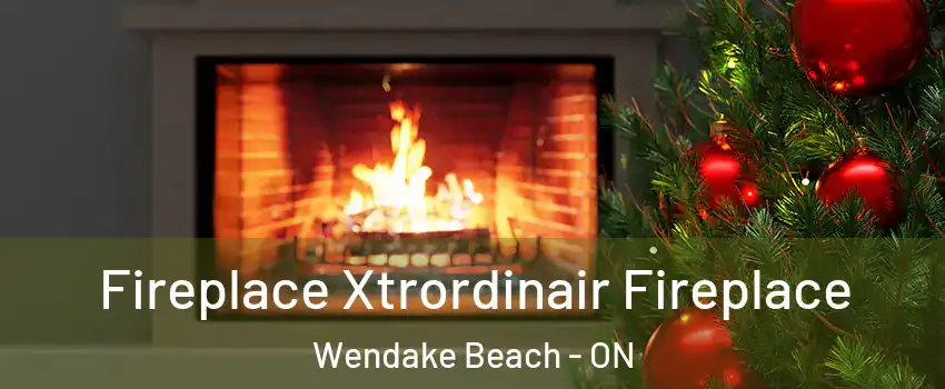  Fireplace Xtrordinair Fireplace Wendake Beach - ON