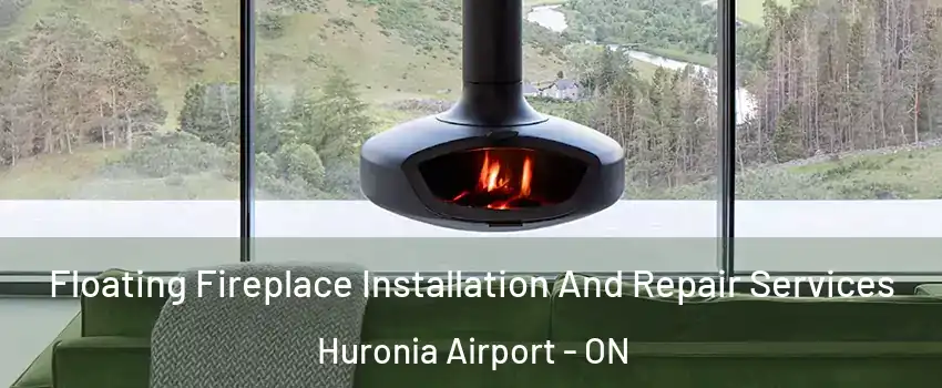  Floating Fireplace Installation And Repair Services Huronia Airport - ON