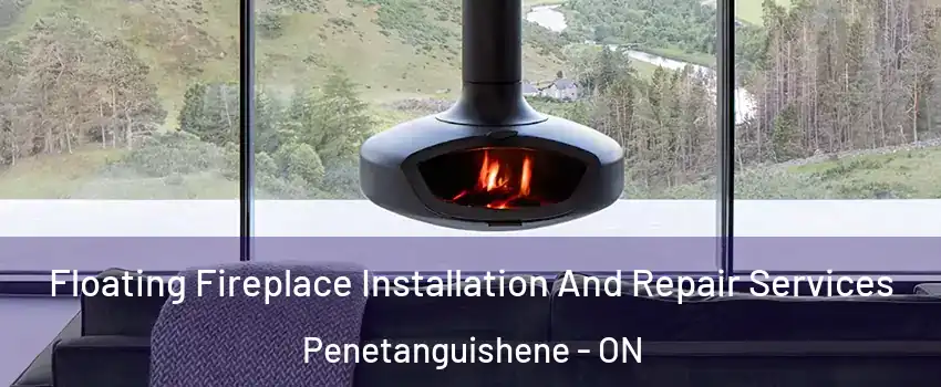  Floating Fireplace Installation And Repair Services Penetanguishene - ON