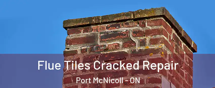  Flue Tiles Cracked Repair Port McNicoll - ON