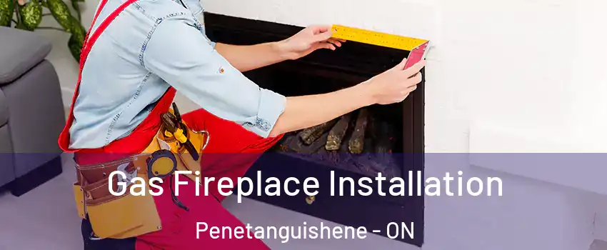  Gas Fireplace Installation Penetanguishene - ON