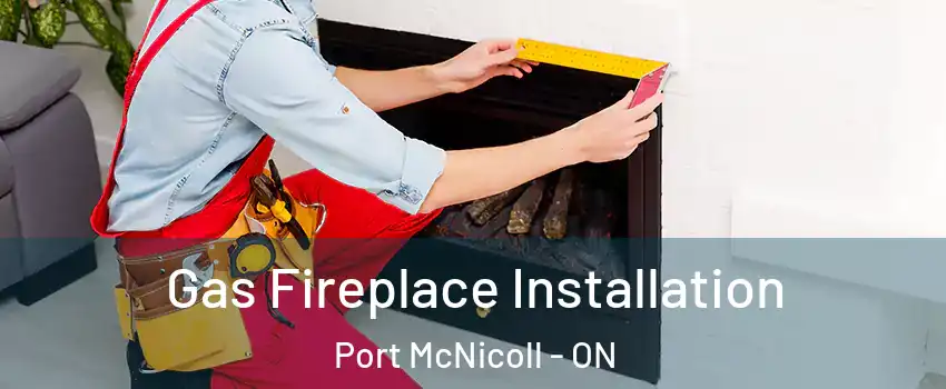  Gas Fireplace Installation Port McNicoll - ON