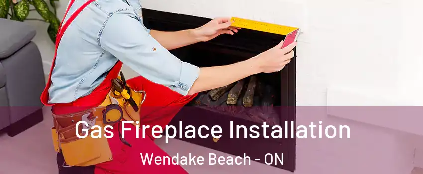  Gas Fireplace Installation Wendake Beach - ON