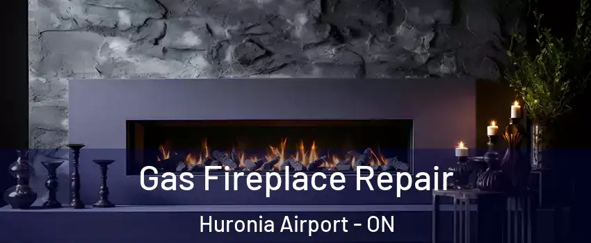  Gas Fireplace Repair Huronia Airport - ON
