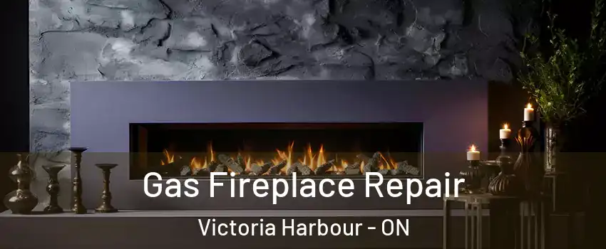  Gas Fireplace Repair Victoria Harbour - ON
