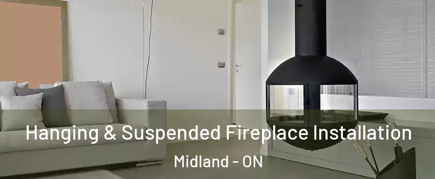  Hanging & Suspended Fireplace Installation Midland - ON