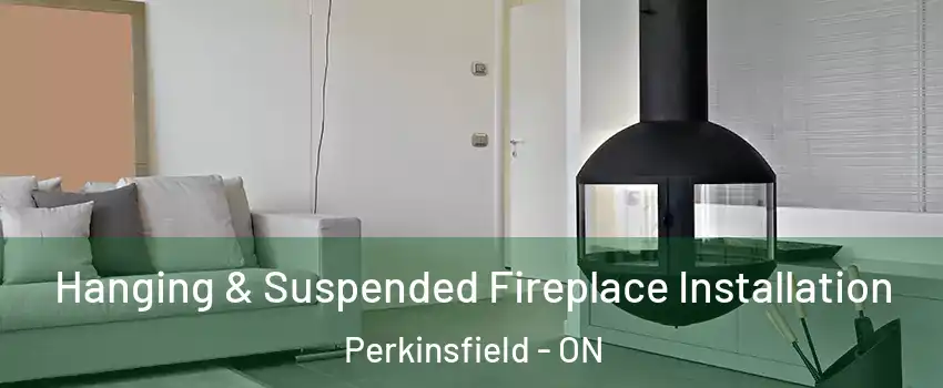  Hanging & Suspended Fireplace Installation Perkinsfield - ON