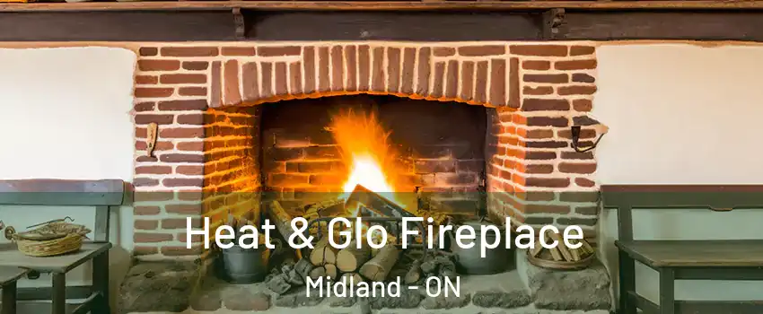  Heat & Glo Fireplace Midland - ON