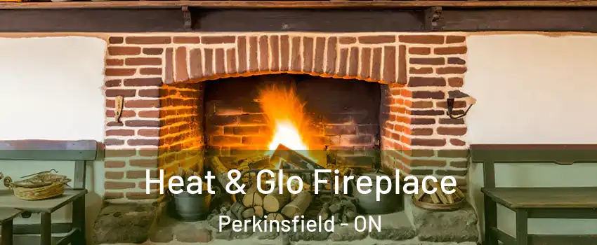  Heat & Glo Fireplace Perkinsfield - ON