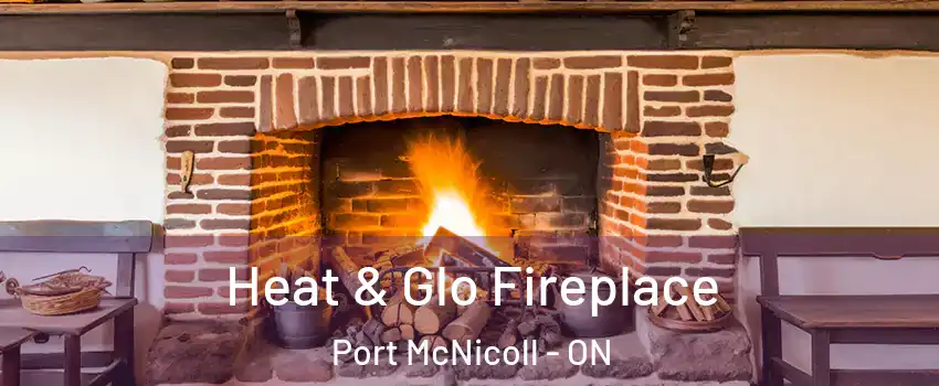  Heat & Glo Fireplace Port McNicoll - ON