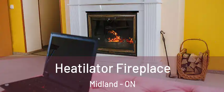 Heatilator Fireplace Midland - ON