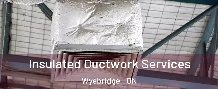  Insulated Ductwork Services Wyebridge - ON