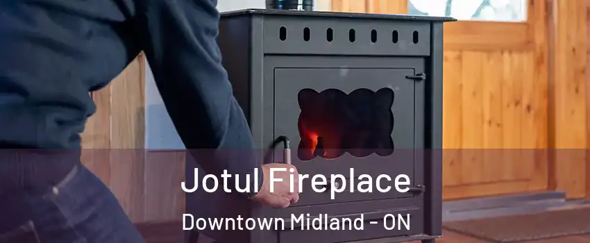  Jotul Fireplace Downtown Midland - ON