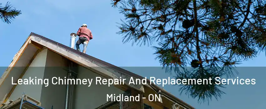  Leaking Chimney Repair And Replacement Services Midland - ON