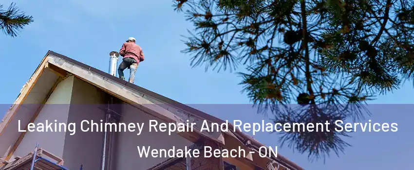  Leaking Chimney Repair And Replacement Services Wendake Beach - ON