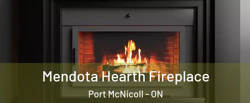  Mendota Hearth Fireplace Port McNicoll - ON