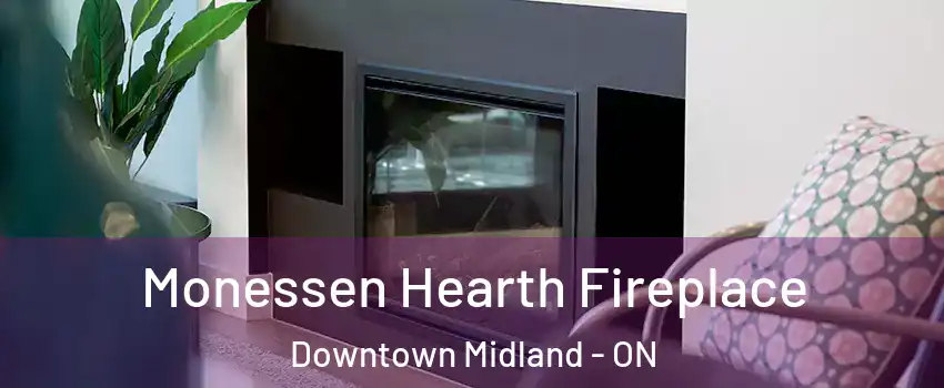  Monessen Hearth Fireplace Downtown Midland - ON