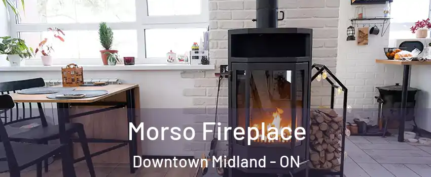  Morso Fireplace Downtown Midland - ON