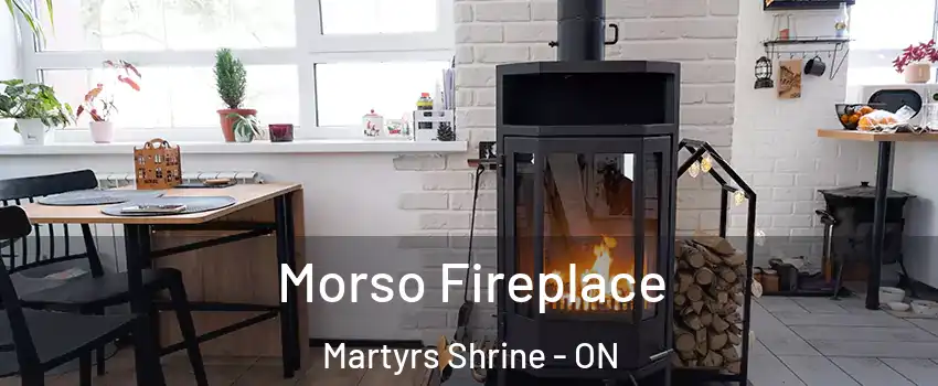  Morso Fireplace Martyrs Shrine - ON