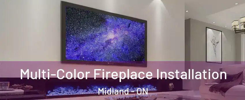  Multi-Color Fireplace Installation Midland - ON