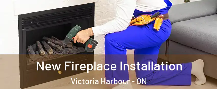  New Fireplace Installation Victoria Harbour - ON